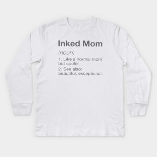 Inked Mom Like A Normal Mom But Cooler See Also Beautiful Exceptional Mom Kids Long Sleeve T-Shirt